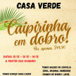 Final de semana da Caipirinha em dobro na casa verde 24hs!!!