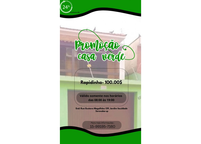 Promoção Rapidinha $$$ 100 hoje na Casa Verde 24hs !!!